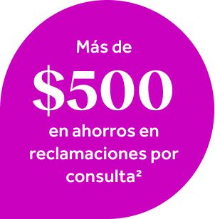 $500 en ahorros en reclamaciones por consulta