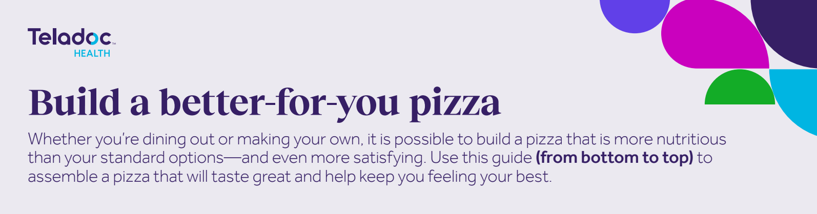 Promotional banner for Teladoc Healths guide on making a healthier pizza, featuring colorful abstract shapes.