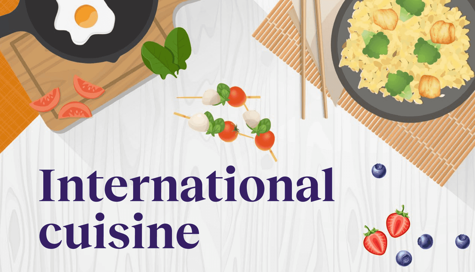 Illustration of international cuisine with fried egg, salad, tomato skewers, rice dish, and scattered berries, with International cuisine text.