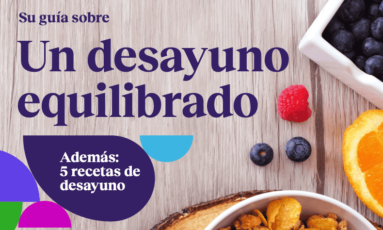 Gráfico con el texto “Su guía sobre un desayuno equilibrado” y “Además: 5 recetas de desayuno”, acompañado de frutas, cereales y fondo de madera clara.
