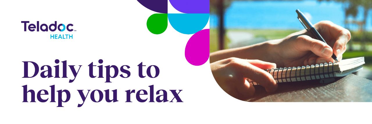 Teladoc Health graphic with text Daily tips to help you relax. Image of hands writing in a notebook.