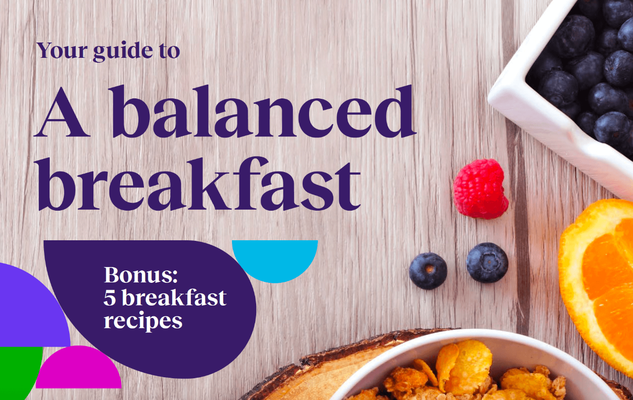 Your guide to a balanced breakfast