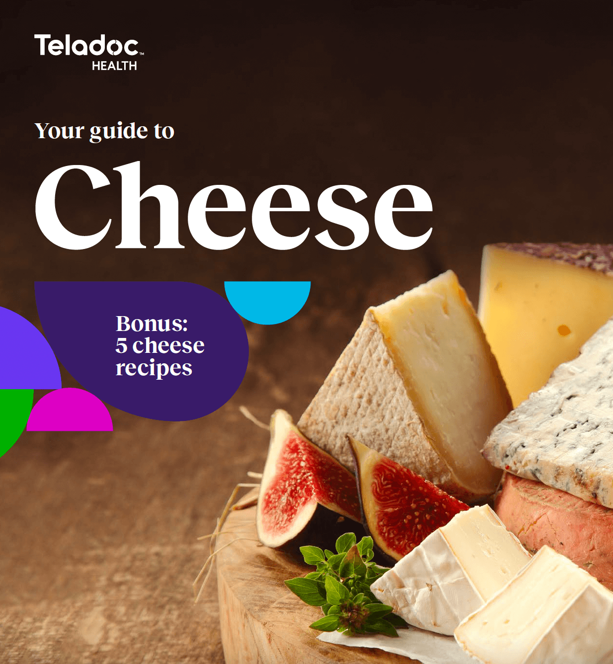 A cheese platter with assorted cheeses and figs displayed, featuring text: Your guide to Cheese. Bonus: 5 cheese recipes.