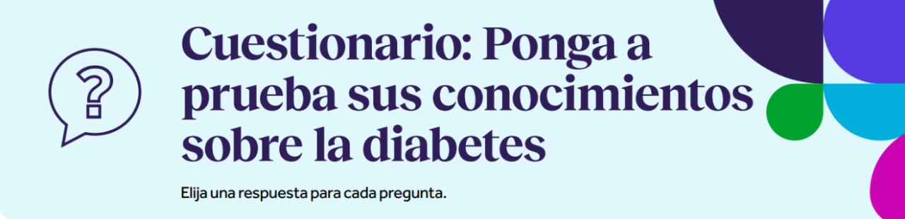 Cuestionario: Ponga a prueba sus conocimientos sobre la diabetes